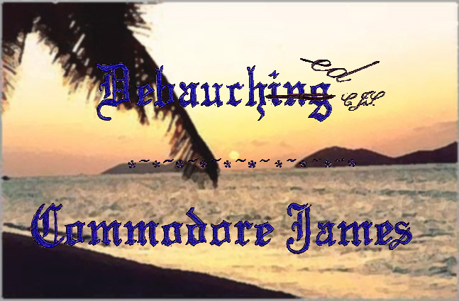 Debauching Commodore James