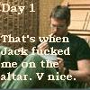 Day 1:
That's when
Jack fucked
me on the
altar. V nice.