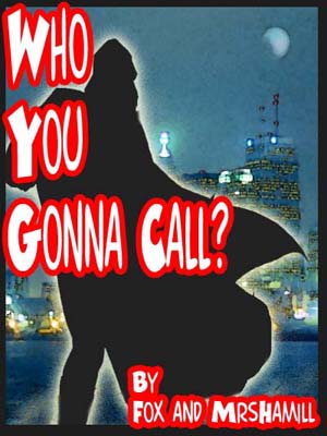 Who You Gonna Call? by Fox and MrsHamill