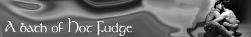 A Bath of Hot Fudge