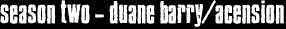 Season two - duane barry/acension

