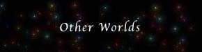 Other Worlds