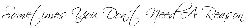 Sometimes You Don't Need A Reason